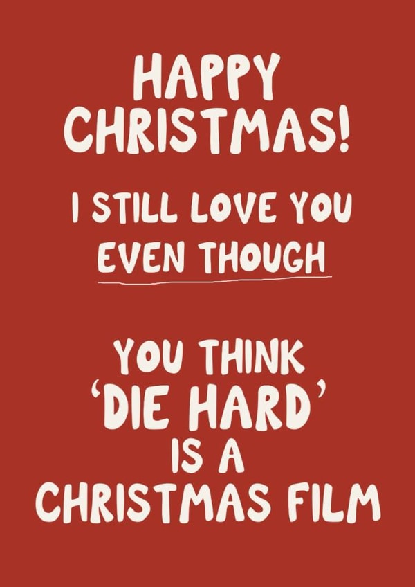 Cheeky - Funny - Die Hard - Think Die Hard Is A Christmas film - Christmas Card created by Giddy Kipper