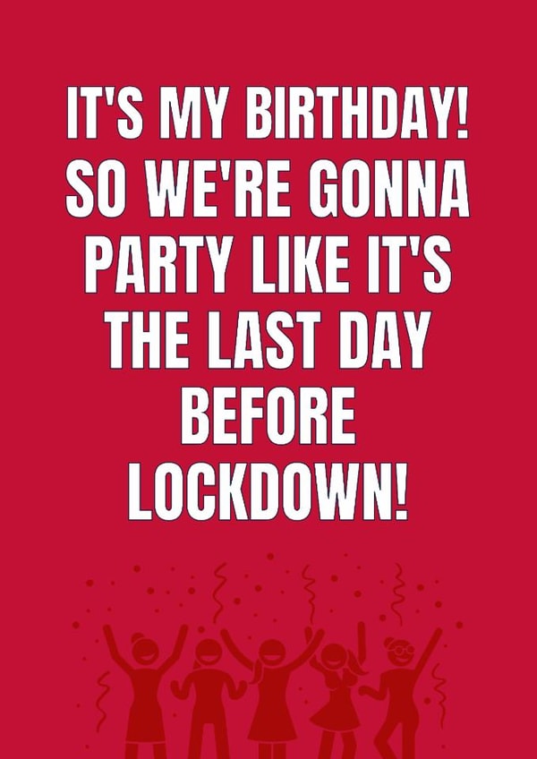 We're gonna party like it's the last day before lockdown! created by Mitch Fox