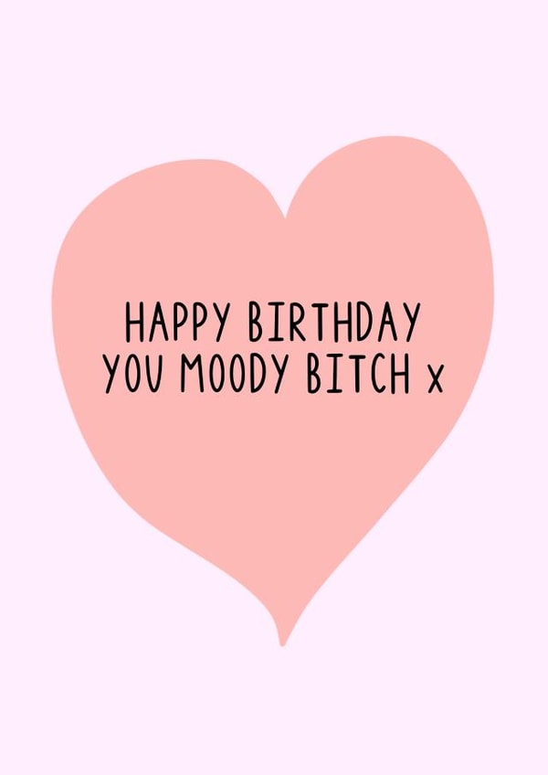 moody bitch Birthday Card 18733 created by The Pretty Funny Co.