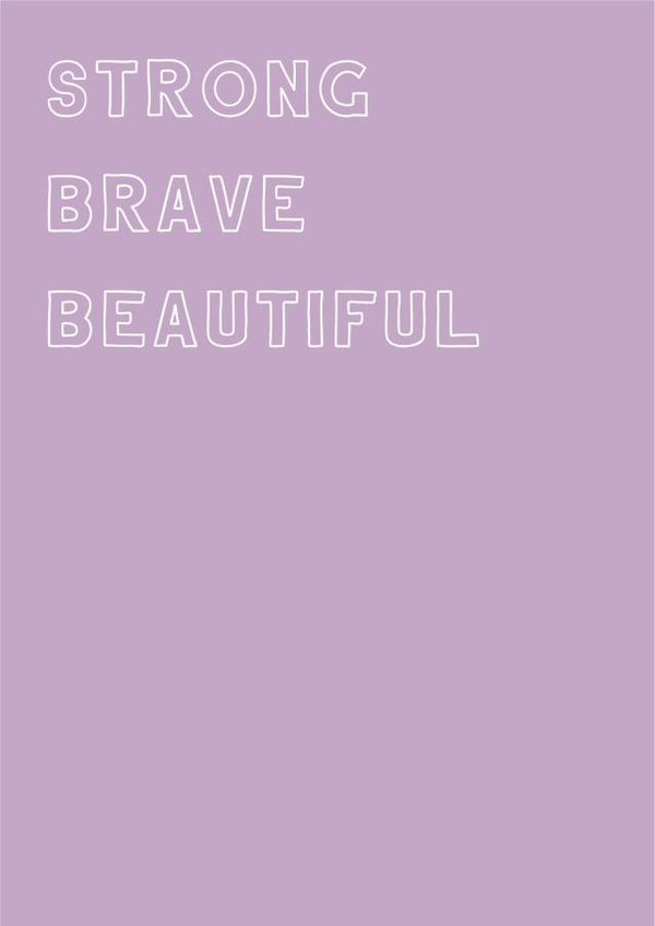 Strong Brave Beautiful created by @Laura Lonsdale Designs