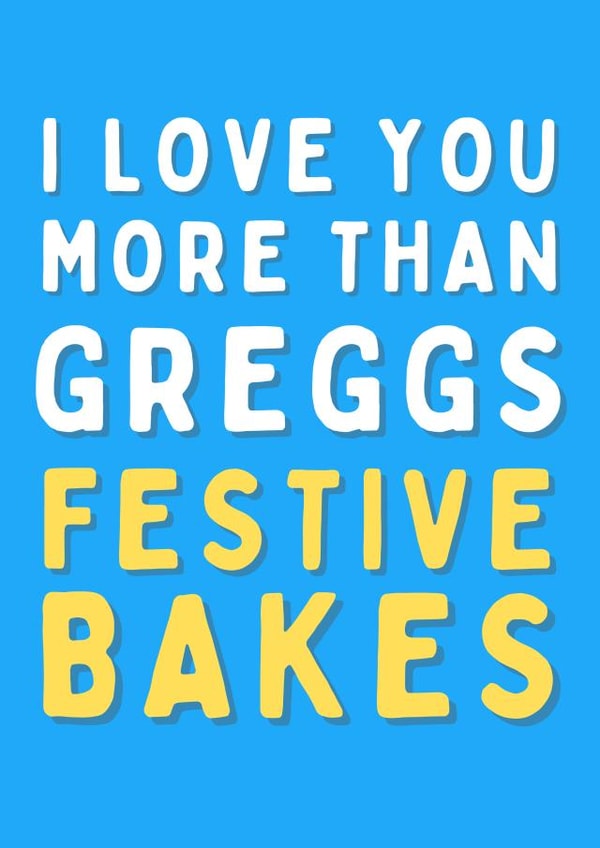 Greggs - Festive Bakes - Steak Bake - Food - I Love You More Than - Pastry - Greggs Bakery - Christmas Card created by Original Fox Cards
