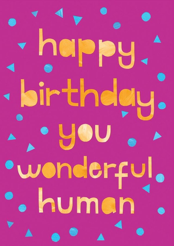 Happy birthday you wonderful human card created by Eden Fay