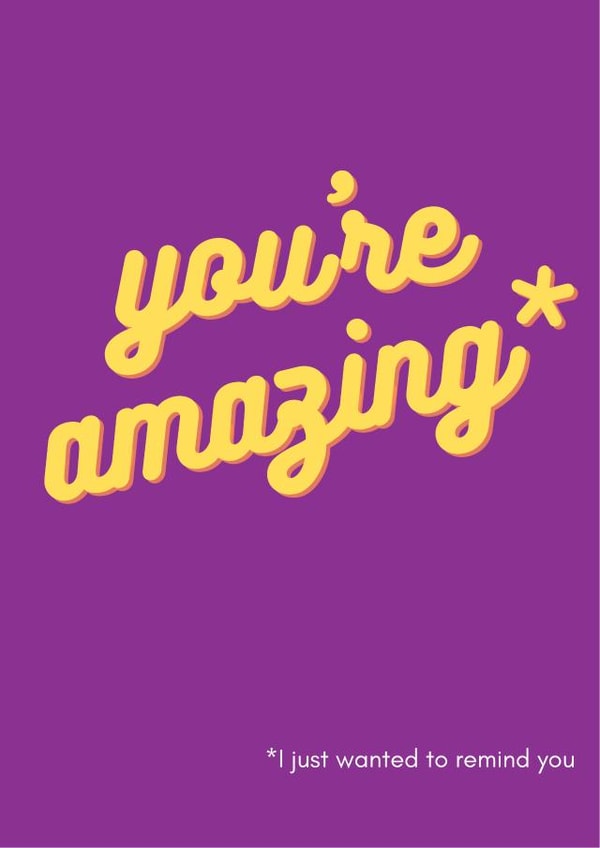 You're amazing (and that will never change) created by Nice Try Cards