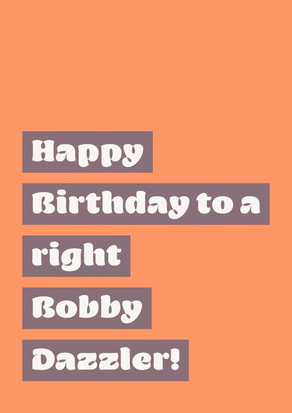 bobby dazzler right Birthday Card 32077 created by DesignsByFKB