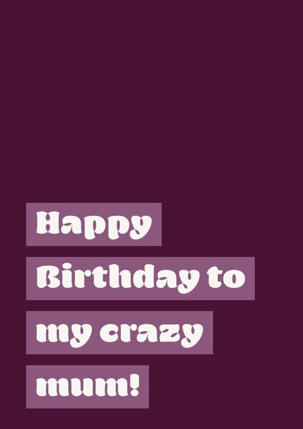 crazy mum Birthday Card 32081 created by DesignsByFKB