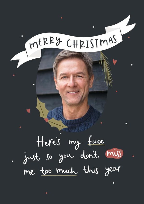 Funny Christmas Card - Here's My Face - Don't Miss Me Too Much created by Abbie Imagine