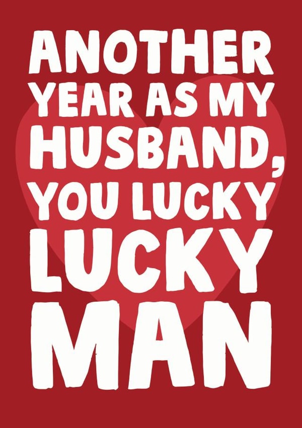 Funny Typography Anniversary Card - Husband - Another Year As My Husband You Lucky Lucky Man created by Studio Doodles