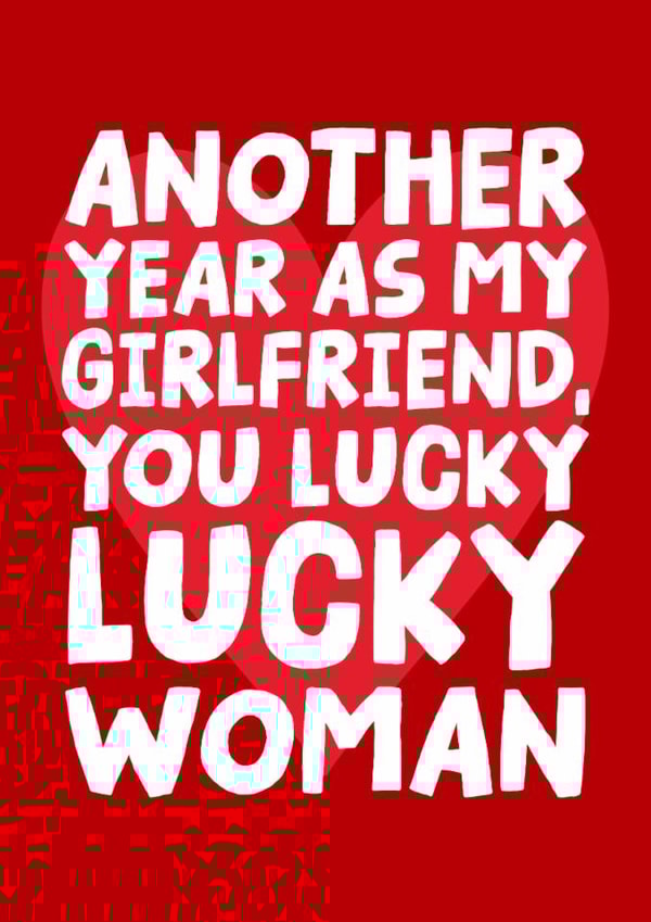 Cheeky Anniversary Card - Another Year As My Girlfriend You Lucky Lucky Woman created by Studio Doodles