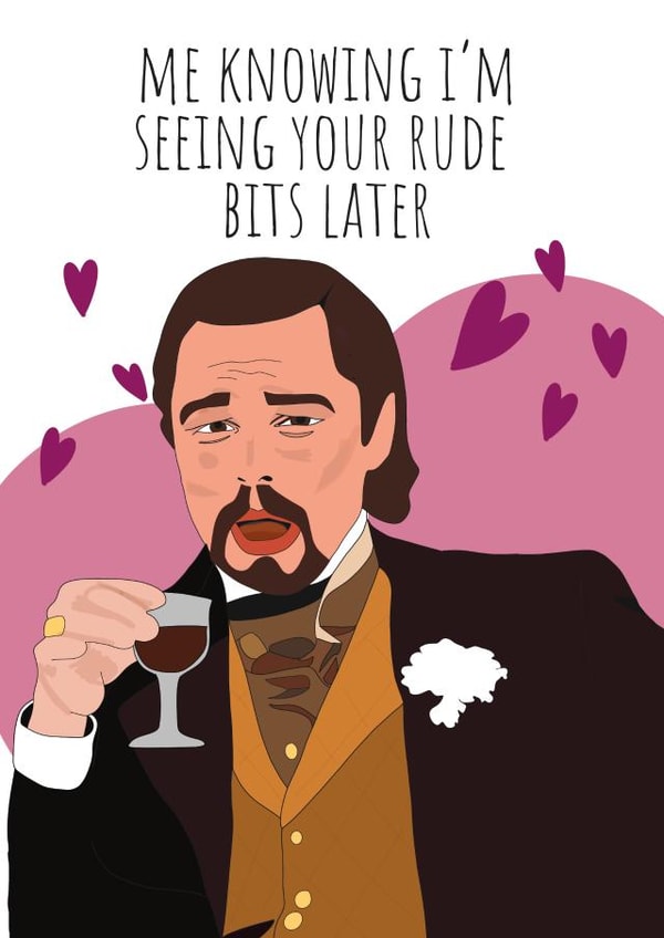 Rude Valentines Day Card - Leonardo DiCaprio - Meme - Me Knowing I'm Seeing Your Rude Bits Later created by Daisy Jo Design