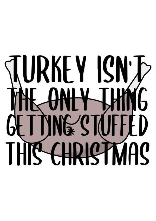 Turkey Isn't The Only Thing Getting Stuffed This Christmas created by Pending Prints