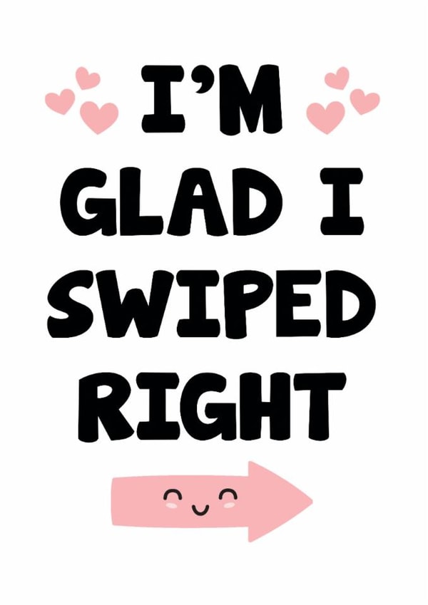Cute Online Dating Typography Anniversary Card / Valentines Day Card - I'm Glad I Swiped Right created by Frendly Uk