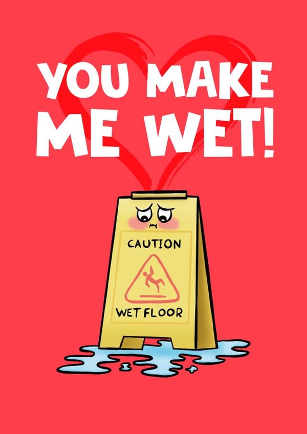 You Make me Wet Wet Floor Sign Card created by @donosdoodles