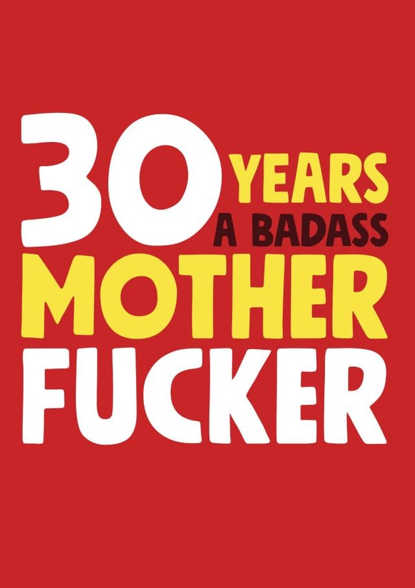 30 years badass mother fucker created by Roll Creative