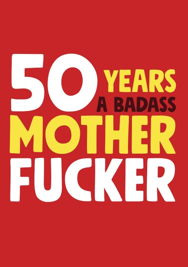 50 years a badass mother fucker birthday card created by Roll Creative