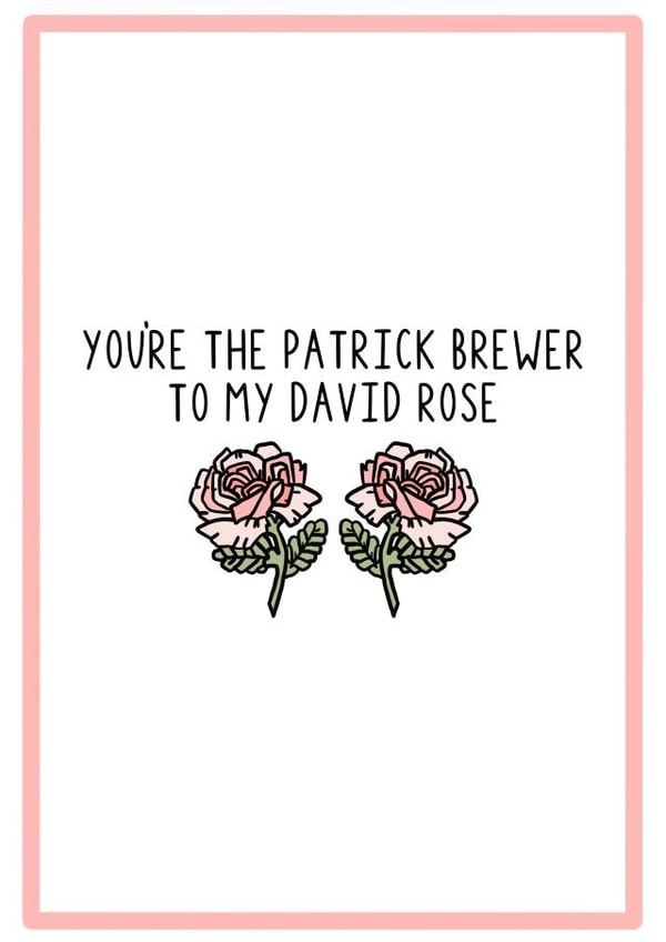 patrick brewer david rose Valentines Day Card 18734 created by The Pretty Funny Co.