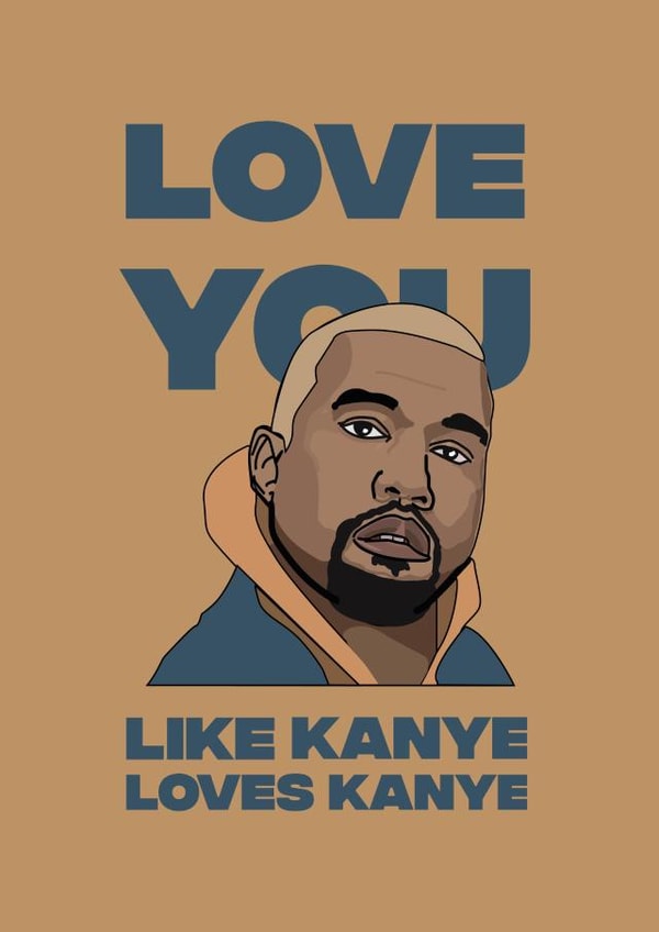 love kanye Valentines Day Card 36873 created by Phaedra Peer