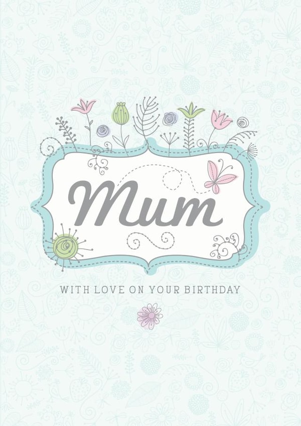 Mum With Love On Your Birthday Floral Card. created by Little Red Cherry