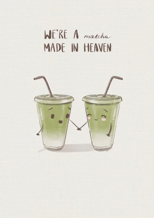 Cute Anniversary Card For Significant Other – Matcha – We’re A Matcha Made in Heaven created by Taylor Brooker