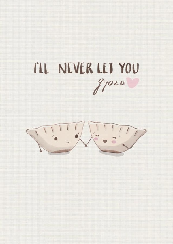 Cute Anniversary Card For Significant Other – Dumplings – I’ll Never Let You Gyoza created by Taylor Brooker