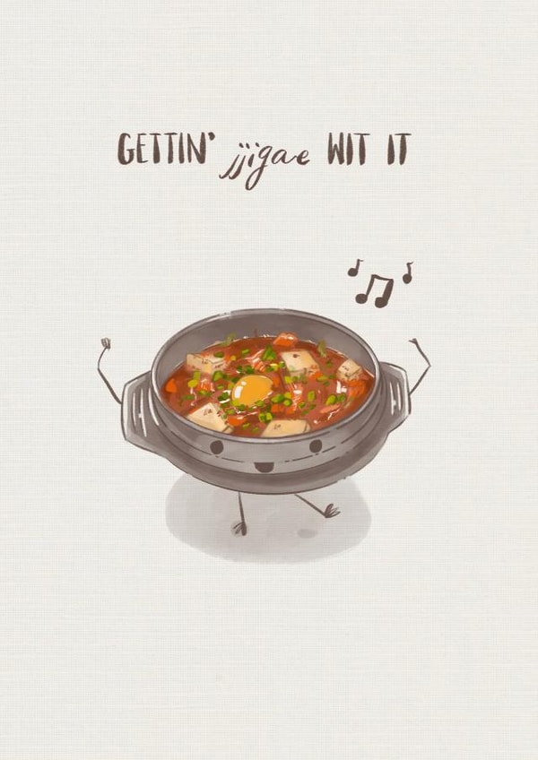 Funny Birthday Card for Korean-Food Lover - Getting Jjigae With It created by Taylor Brooker
