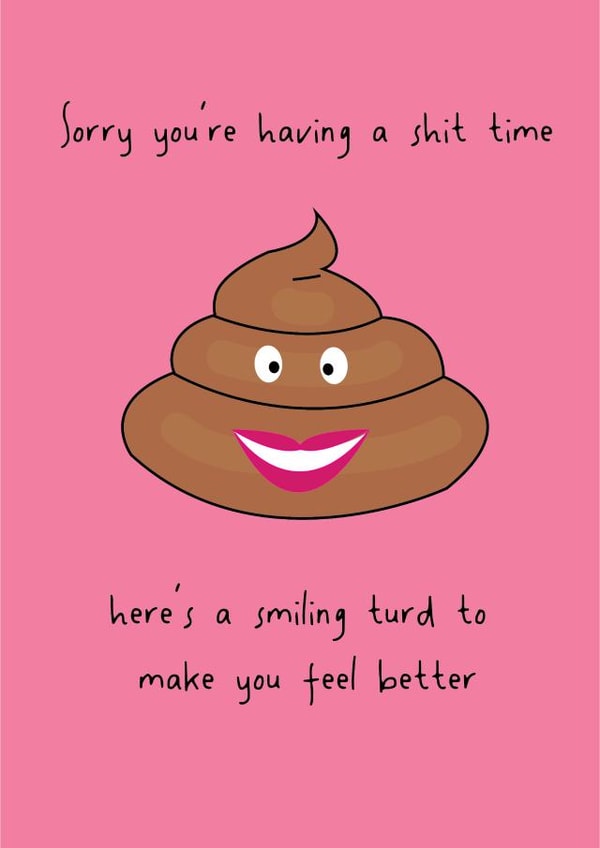 Sorry You're Having A Shit Time created by @Laura Lonsdale Designs