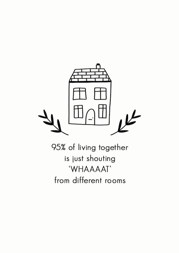 Funny House New Home Card - 95% Of Living Together Is Shouting What From Different Rooms created by Sarah Nolloth Illustration