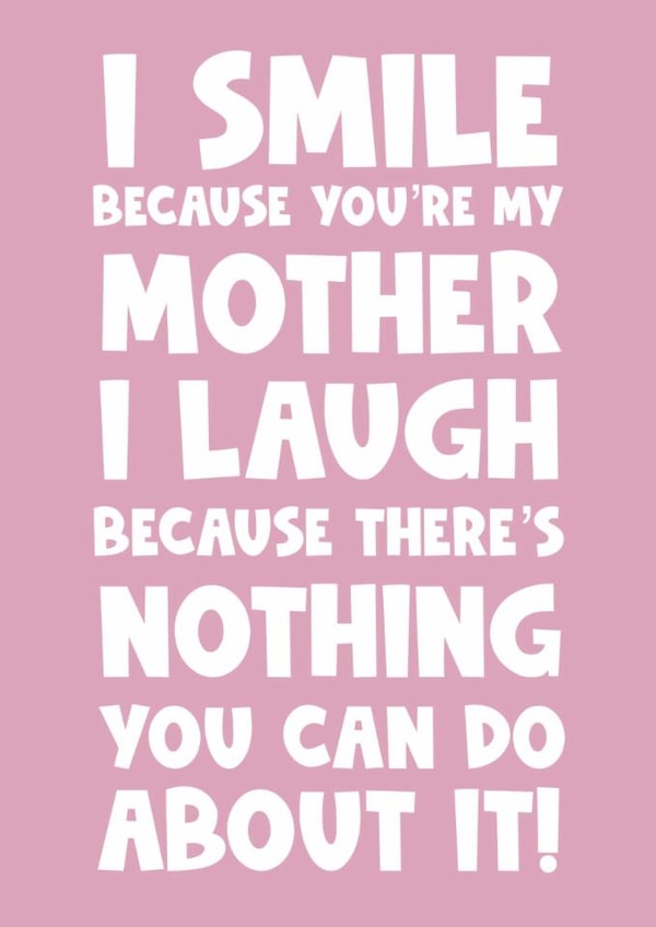 Funny happy birthday Mother’s Day greeting card mum mam mother smile laugh created by Naomi Park