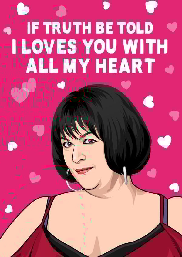Cute Valentines Day Card - Nessa - Gavin And Stacey - If Truths Be Told I Loves You With All My Heart created by All Things Banter