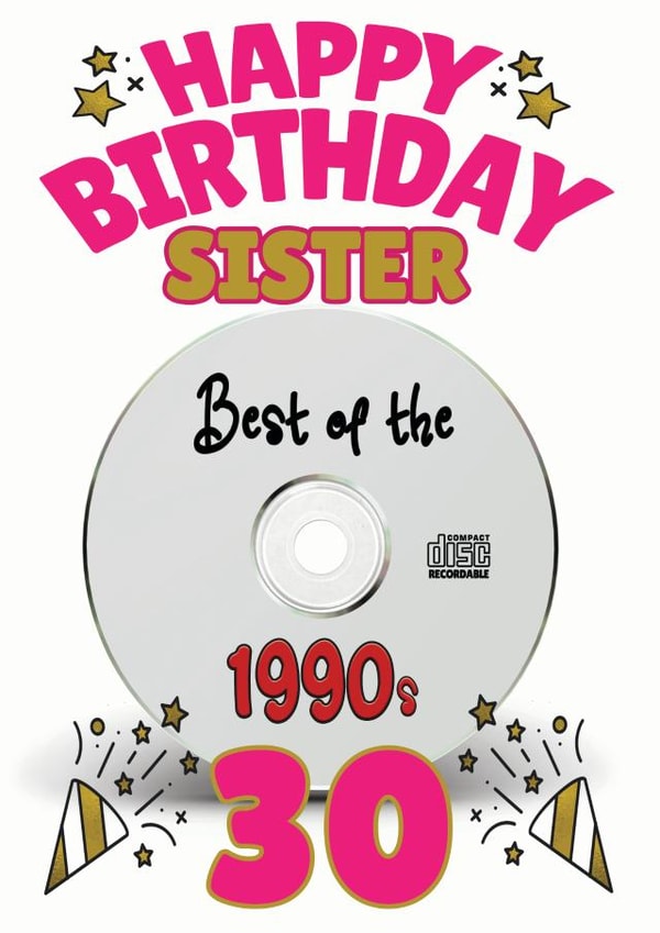 Happy 30th Birthday Sister- Best of the 90s Music CD Card created by ShortRound888