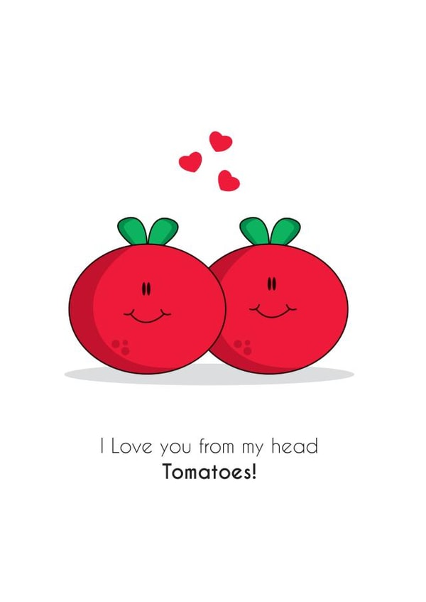 I love you from my head tomatoes! created by Cute N Quirky Creations