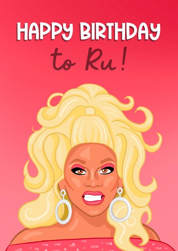Funny Happy Birthday to Ru! RuPaul’s Drag Race Inspired Birthday Card created by Running with Scissors