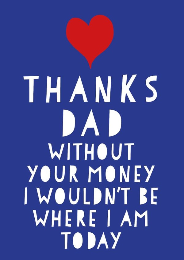 funny Father's Day card cheeky about money created by Afewhometruths