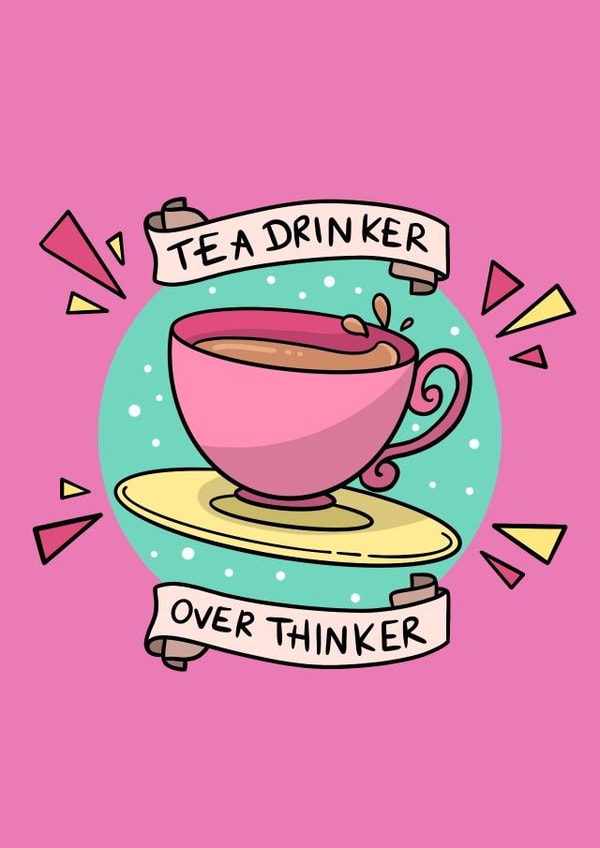 Tea drinker over thinker Tea lover Just because Card 17175 created by Hannah Gabriel