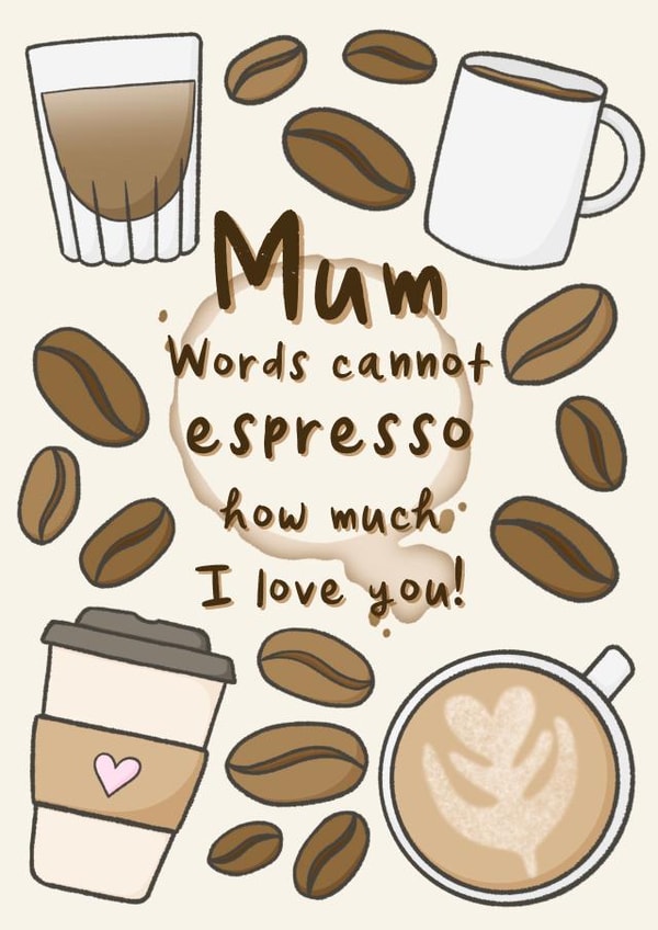 Mum I love you, coffee birthday card created by The Laughing Sloth