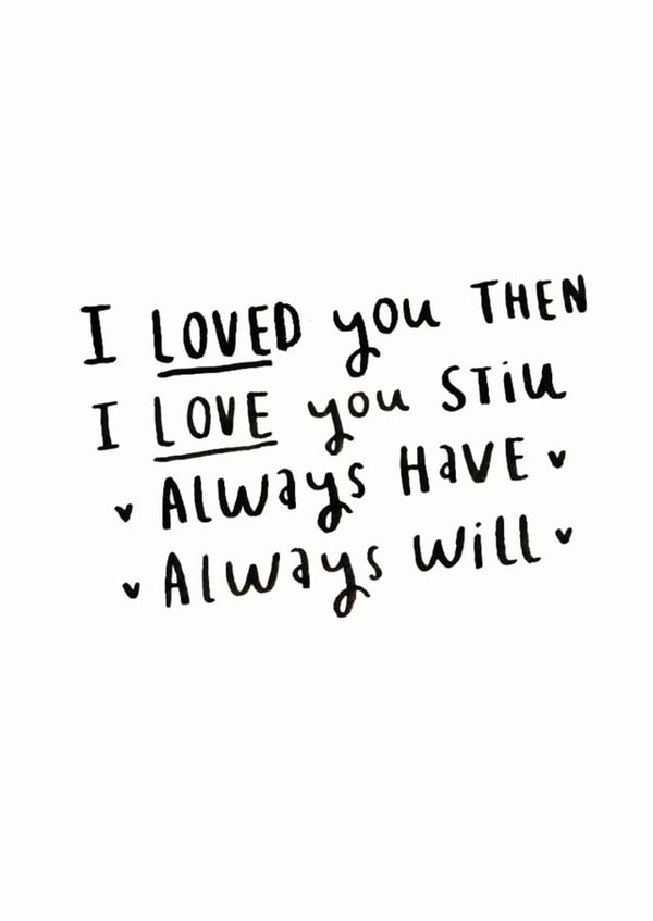 Cute Poem Typography Anniversary / Valentines Day Card - I Loved You Then I Love You Still Always Have Always Will created by Ellie Ellie