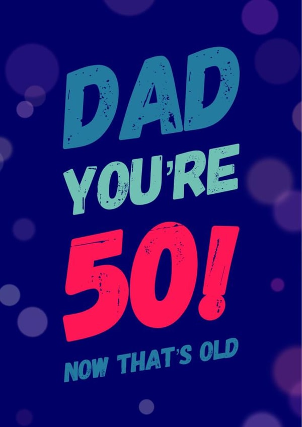 A cheeky 50th birthday card for your dad! created by CreatedbyMe Sean