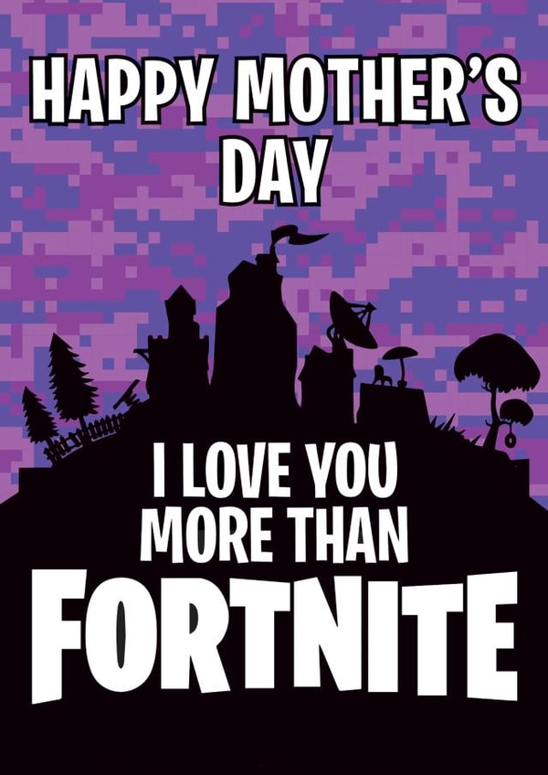 Funny Mothers Day card - Mum - Fortnite - I Love You More Than Fortnite created by Thirty Mussels