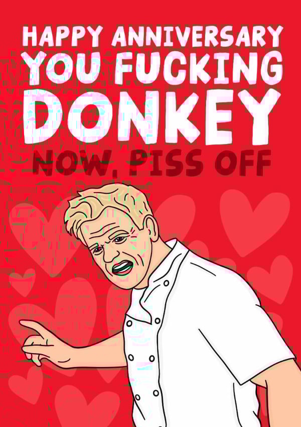 Rude Gordon Ramsay Anniversary Card - You Fucking Donkey Now Piss Off created by Studio Doodles