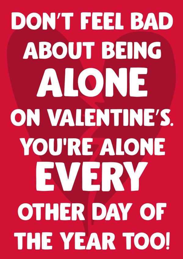 Alone Joke Valentines Day Card 41220 created by David Rudd