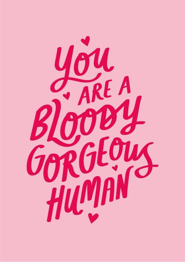 Cute Typography Anniversary Card / Valentines Day Card - You Are A Bloody Gorgeous Human created by Jane Katherine Houghton