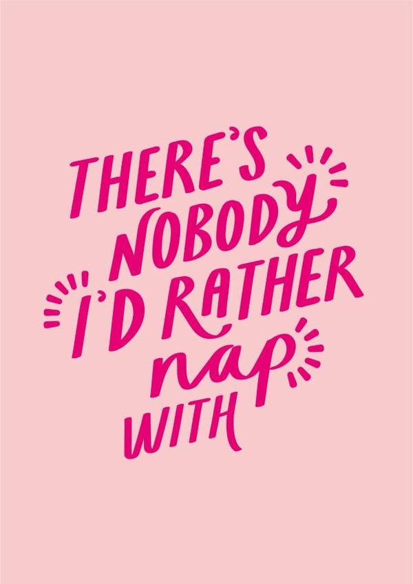 nobody i'd rather nap with nap Valentines Day Card 21319 created by Jane Katherine Houghton