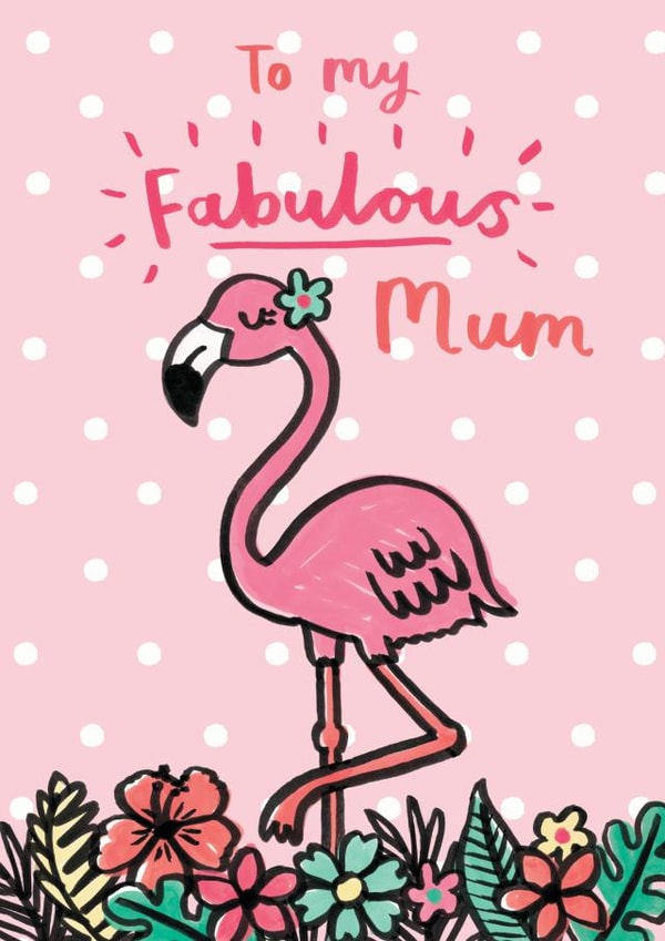 Cute Mothers Day Card - Mum - Flamingo - To My Fabulous Mum created by Jenny Seddon
