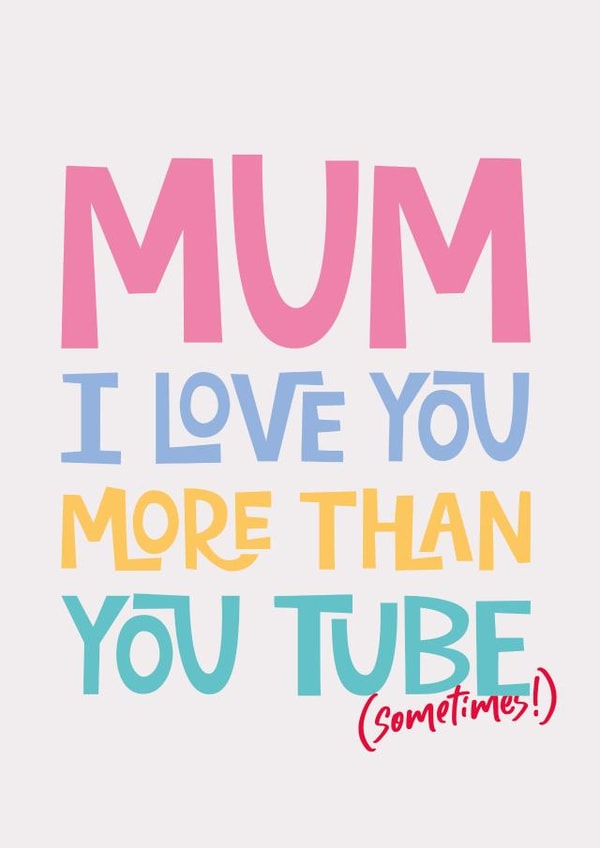 Mothers Day Card for Mum from Teen / Tween - I Love You More Than YouTube created by Poppy Lane