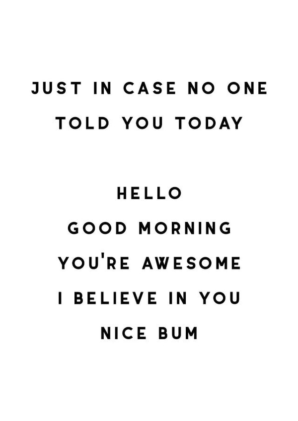 Just in case no one told you created by The 13 Prints