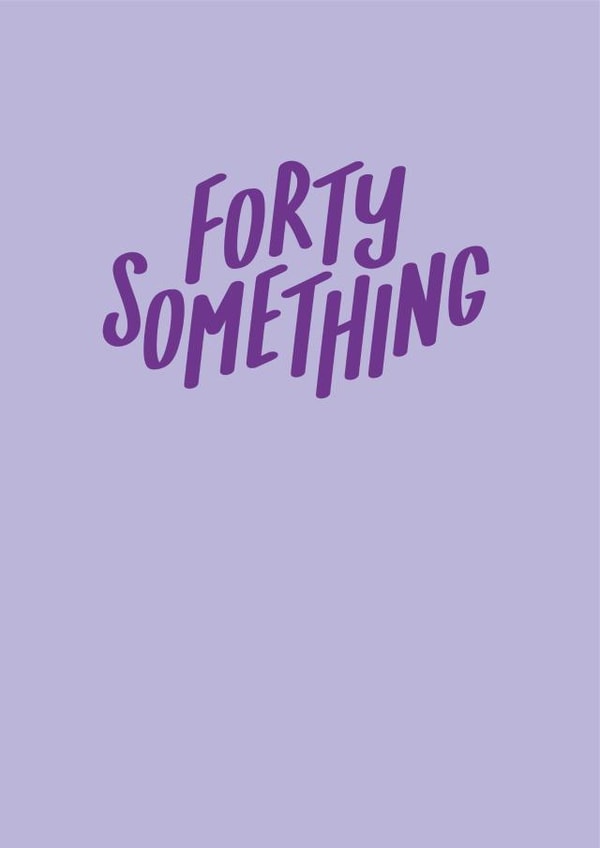 40 something 40 ish Birthday Card 21324 created by Jane Katherine Houghton