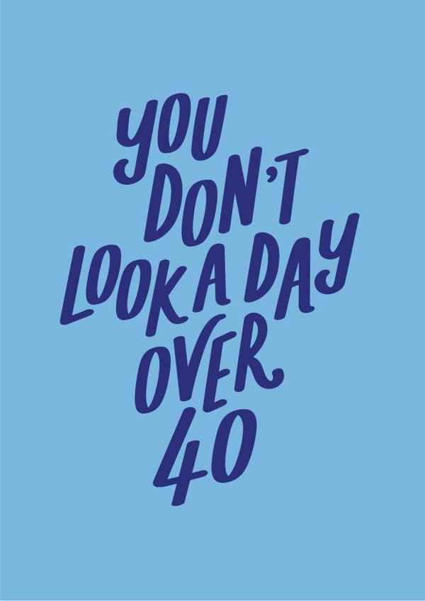 don't look a day over forty Birthday Card 21331 created by Jane Katherine Houghton