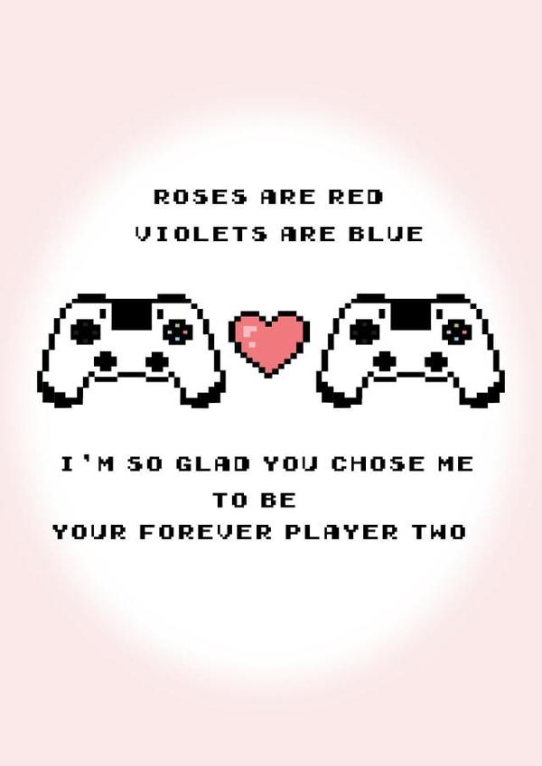 Cute Valentines Day Card - Gamer - Roses Are Red - I'm So Glad You Chose Me To Be Your Forever Player Two created by Ayliesh Chaplin