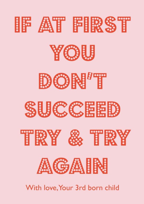 Funny Mothers Day Card - Mum - 3rd Born - If At First You Don't Succeed Try And Try Again created by Nicola Jo