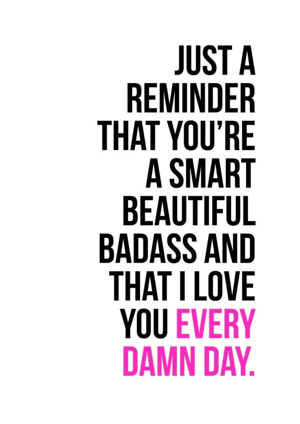 Heartfelt Valentines Day Card - Just A Reminder - Smart Beautiful Badass created by Jude Patla 