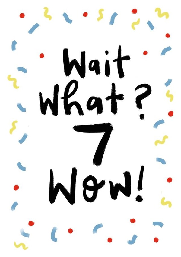 7 7th Birthday Card 18707 created by Sam Bratby Art 